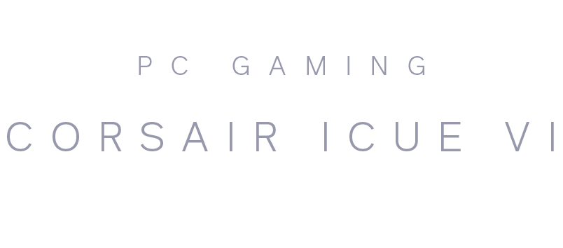 PC Gaming Corsair ICUE VI